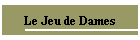 Le Jeu de Dames