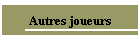Autres joueurs