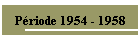 Priode 1954 - 1958