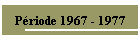 Priode 1967 - 1977