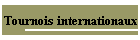 Tournois internationaux
