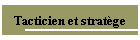 Tacticien et stratge