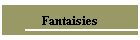 Fantaisies